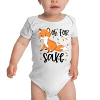 Funny, Oh For Fox Sake Baby Bodysuit | Artistshot