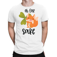 Funny, Oh For Fox Sake T-shirt | Artistshot