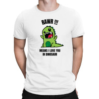 Rawr Means I Love You In Dinosaur T-shirt | Artistshot