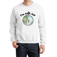 I39m With Her Mother Earth Crewneck Sweatshirt | Artistshot