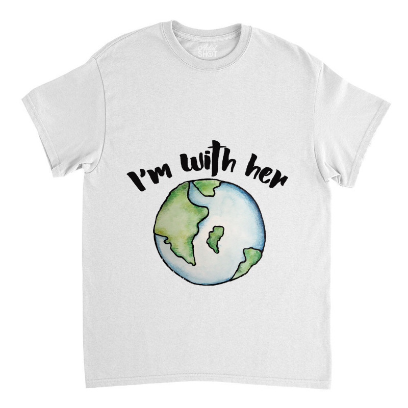 I39m With Her Mother Earth Classic T-shirt | Artistshot