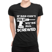 If Dad Cant Fix It Were All Screwed Ladies Fitted T-shirt | Artistshot