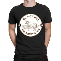 Do Not Pet The Fluffy Cow Classic  Copy T-shirt | Artistshot