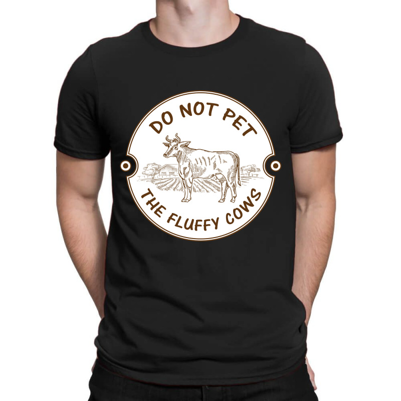 Do Not Pet The Fluffy Cow Classic  Copy T-shirt | Artistshot