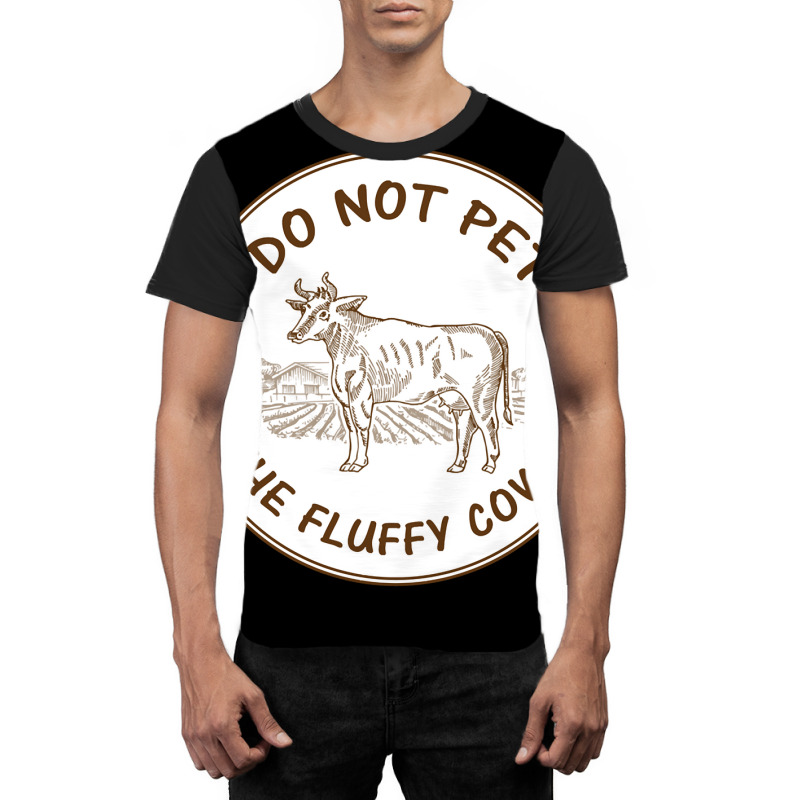 Do Not Pet The Fluffy Cow Classic  Copy Graphic T-shirt | Artistshot