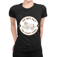 Do Not Pet The Fluffy Cow Classic  Copy Ladies Fitted T-shirt | Artistshot