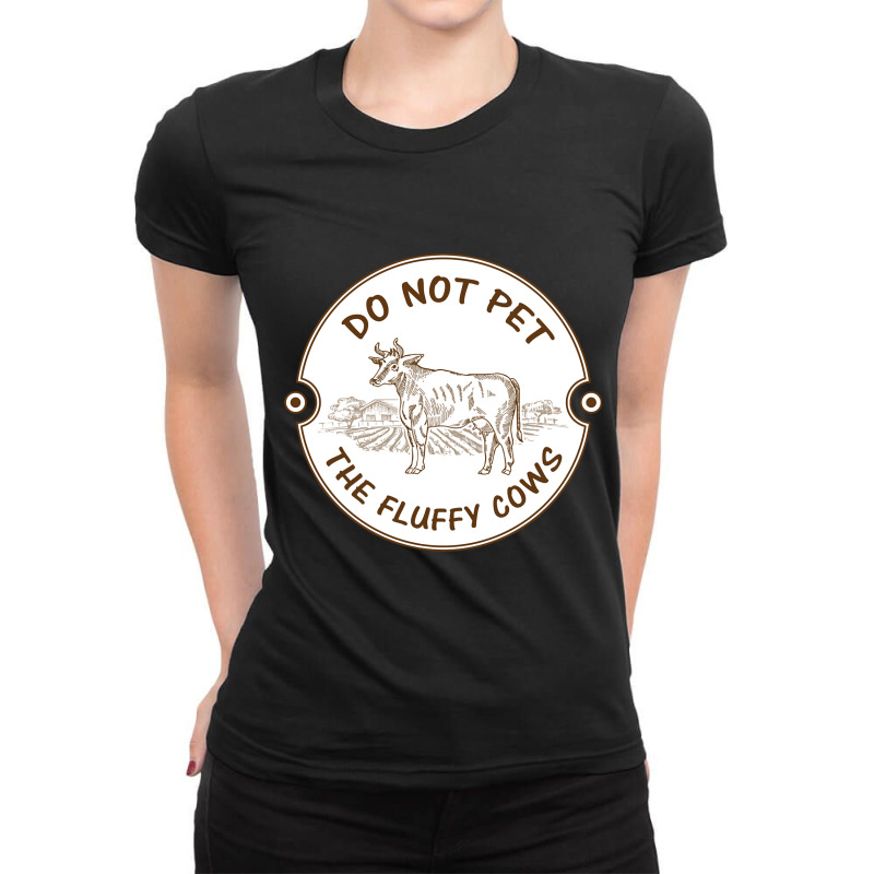 Do Not Pet The Fluffy Cow Classic  Copy Ladies Fitted T-Shirt by JamesArtists | Artistshot