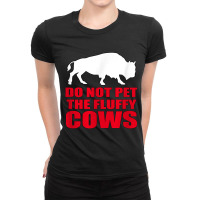 Do Not Pet The Fluffy Cows Classic  Copy Ladies Fitted T-shirt | Artistshot