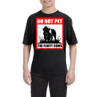 Do Not Pet The Fluffy Cows Classic  Copy Copy Copy Youth Tee | Artistshot