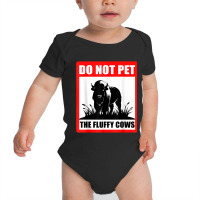 Do Not Pet The Fluffy Cows Classic  Copy Copy Copy Baby Bodysuit | Artistshot