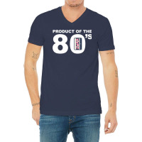 80s  Product Of The 80s  Vintage  80s Tshirt  Vintage  (1) V-neck Tee | Artistshot