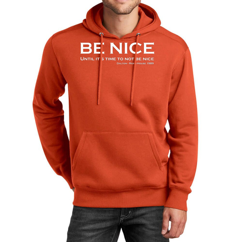 Road House   Be Nice Unisex Hoodie | Artistshot