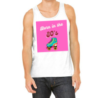 Born In The 80s Roller Skates Classic Tank Top | Artistshot