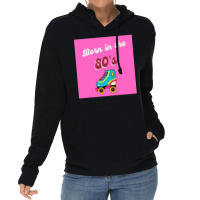 Born In The 80s Roller Skates Classic Lightweight Hoodie | Artistshot