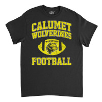 Calumet Wolverines Football Classic T-shirt | Artistshot