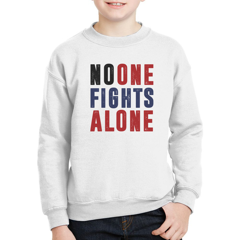 No One Figts Alone Youth Sweatshirt | Artistshot