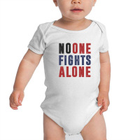 No One Figts Alone Baby Bodysuit | Artistshot