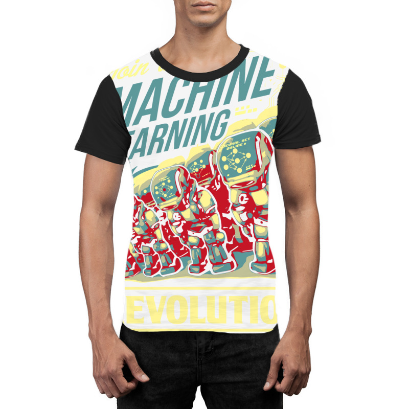 Join The Machine Learning Revolution Graphic T-shirt | Artistshot