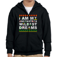 I Am My Ancestors Wildest Dreams Youth Zipper Hoodie | Artistshot