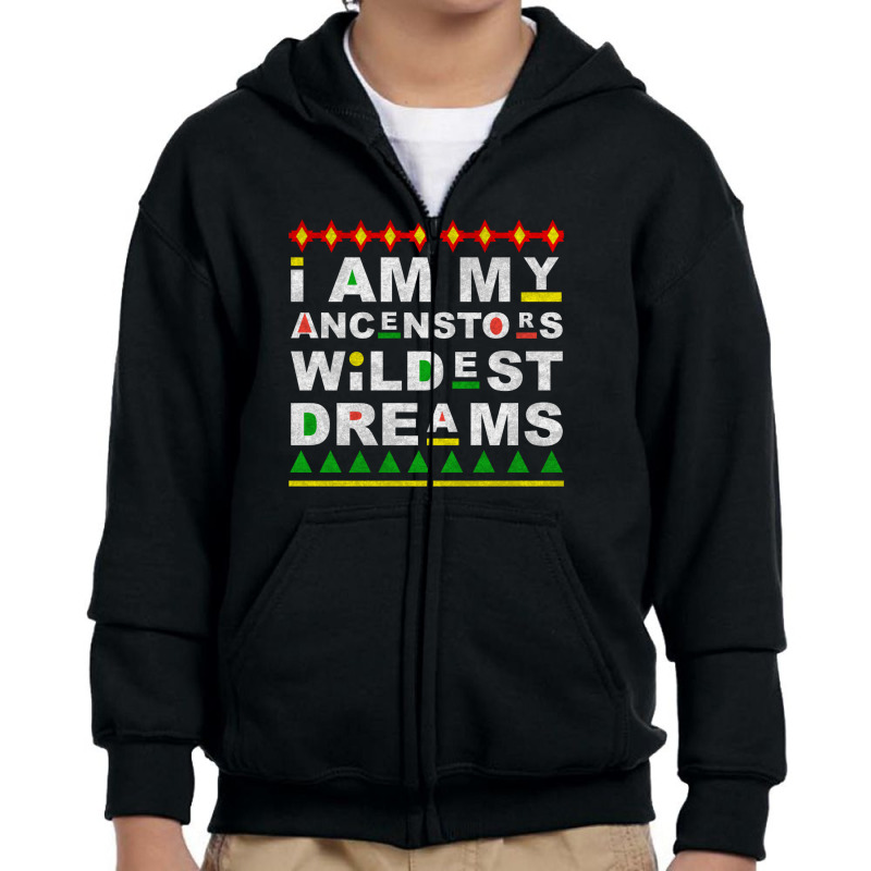 I Am My Ancestors Wildest Dreams Youth Zipper Hoodie by Everiday ART | Artistshot