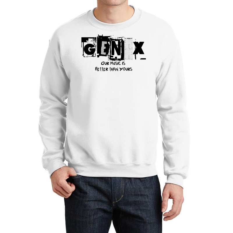 Generation X Our Music Is Better Than Yours  Classic Crewneck Sweatshirt by botitefinos | Artistshot