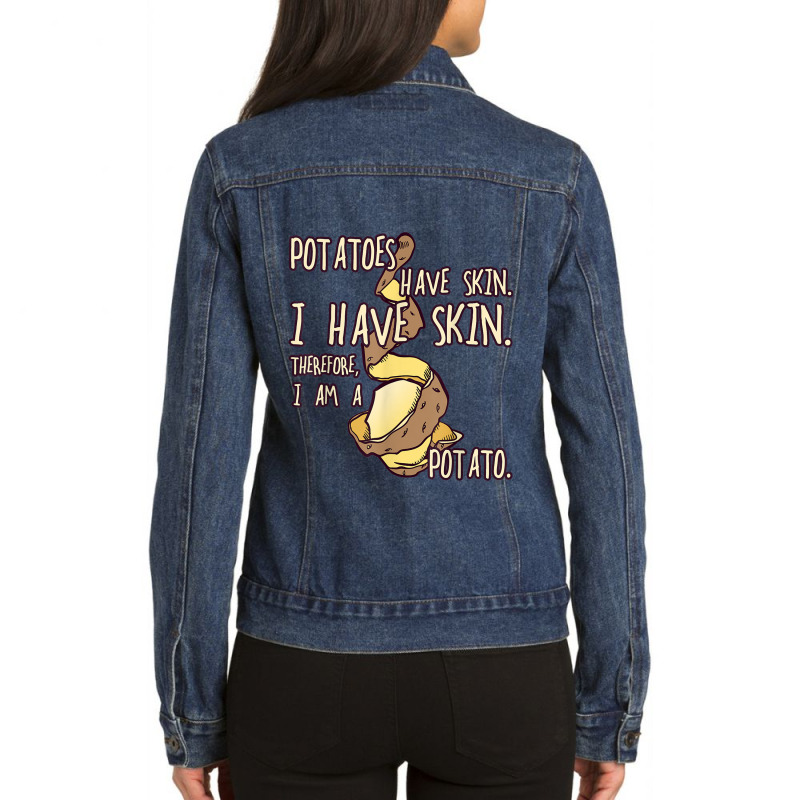 Potato Have A Skin I Have A Skin. I Am A Potato Ladies Denim Jacket | Artistshot