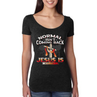 Normal Isnt Coming Back But Jesus Is Revealing Revelation 22 Women's Triblend Scoop T-shirt | Artistshot