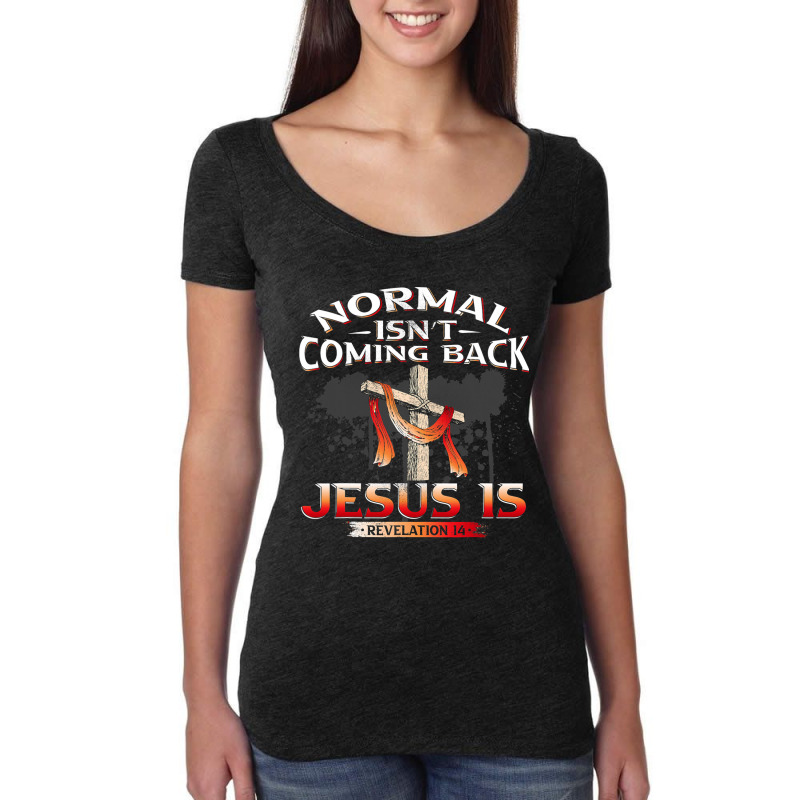 Normal Isnt Coming Back But Jesus Is Revealing Revelation 22 Women's Triblend Scoop T-shirt by AURRADILLARD | Artistshot