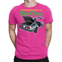 Get In. Were Going Back To The 80s T-shirt | Artistshot