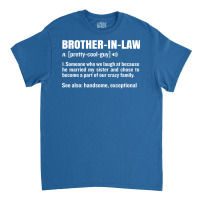 Brother In Law Funny Meaning Brother Gag Gift Classic T-shirt | Artistshot