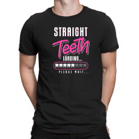 Dental Braces Scrub Straight Teeth Loading Dental T-shirt | Artistshot