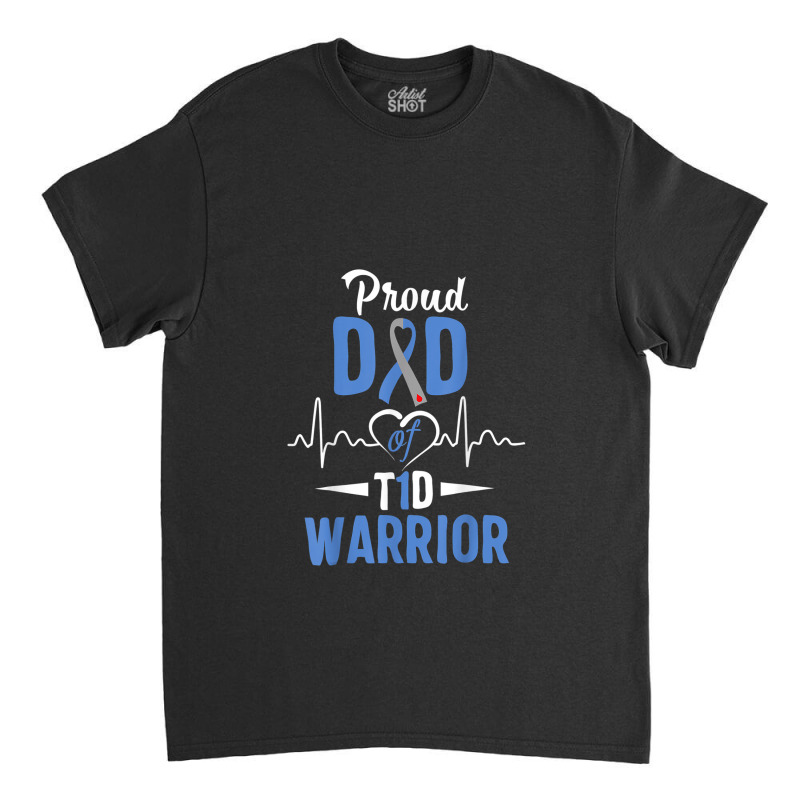 T1d Proud Dad Diabetes Awareness Type 1 Insulin Pancreas Classic T-shirt by JosephWDaniels | Artistshot