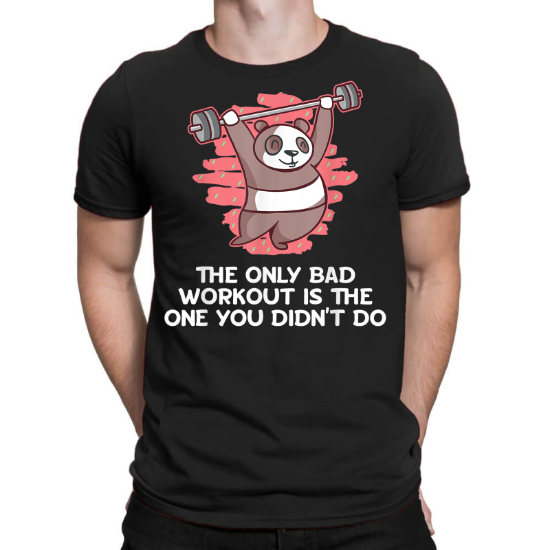 Bad Workout Is The One You Didnt Do Fitness Gym Health T Shirt T-shirt | Artistshot