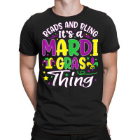 Beads And Bling Its A Mardi Gras Thing Fun Funny Colorful T Shirt T-shirt | Artistshot