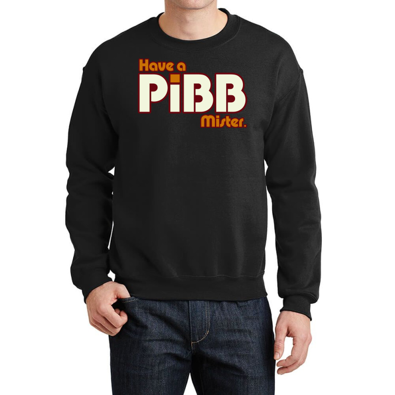 Have A Pibb Crewneck Sweatshirt by nianaraegana | Artistshot