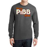 Have A Pibb Long Sleeve Shirts | Artistshot