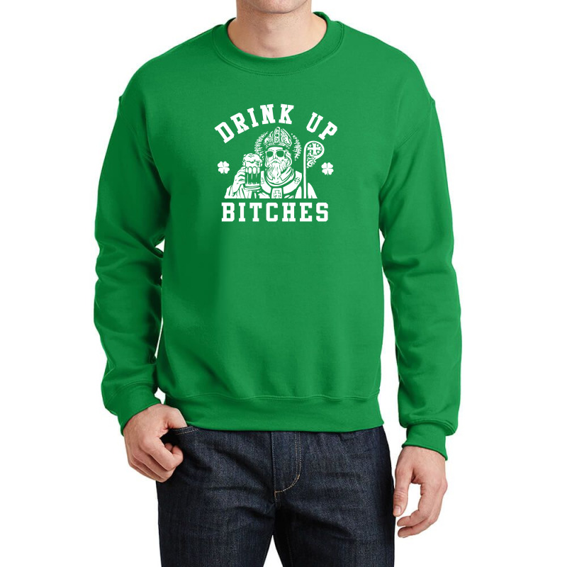 Women's St. Patrick's Day Drink Up Bitches Crewneck Sweatshirt by jadedward23 | Artistshot