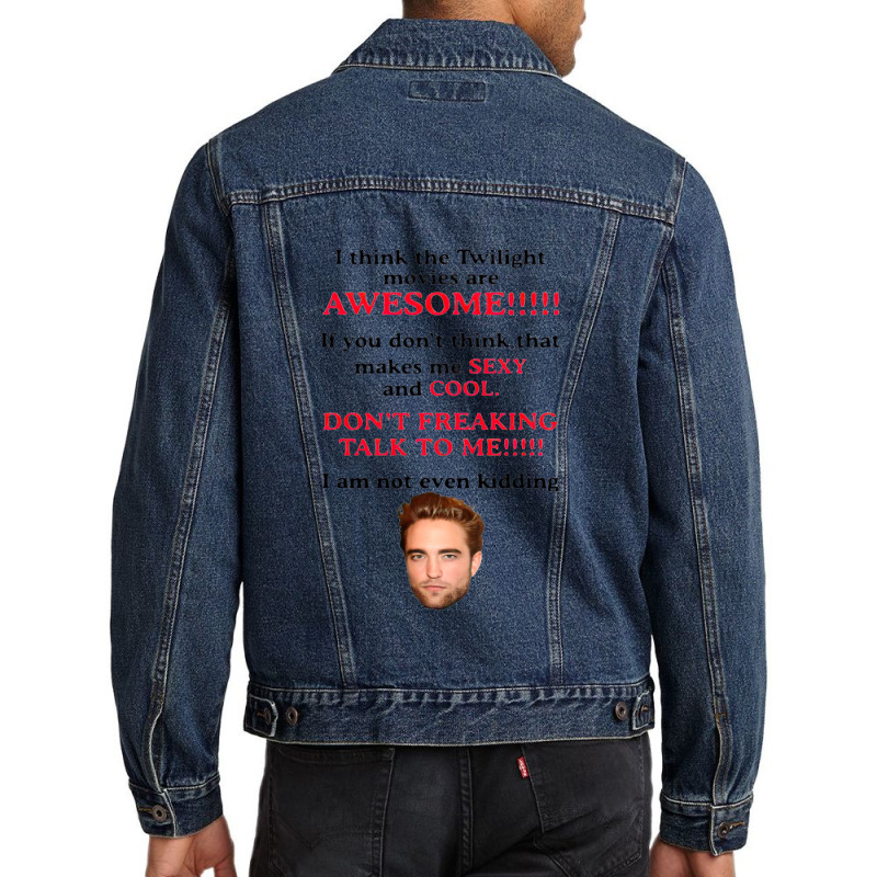 Rob-ert Patt-ins-on I Think The Twilight Movies Are Awesome Men Denim Jacket | Artistshot