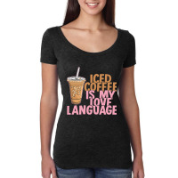 Iced Coffee Is My Love Language Valentine S Day Coffee Lover Women's Triblend Scoop T-shirt | Artistshot