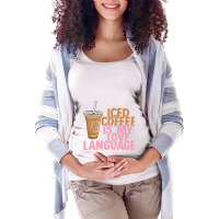 Iced Coffee Is My Love Language Valentine S Day Coffee Lover Maternity Scoop Neck T-shirt | Artistshot