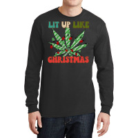 Christmas Marijuana Lit Up Like Christmas, Weedmas 420 Sweatshirt Long Sleeve Shirts | Artistshot