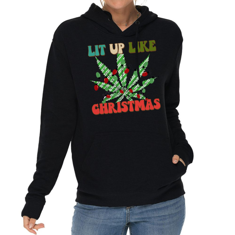 Christmas Marijuana Lit Up Like Christmas, Weedmas 420 Sweatshirt Lightweight Hoodie | Artistshot