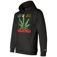 Christmas Marijuana Lit Up Like Christmas, Weedmas 420 Sweatshirt Champion Hoodie | Artistshot