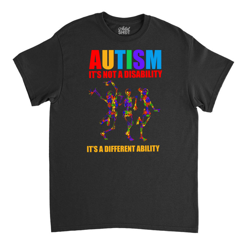 Autism It's Not A Disability It's A Different Ability Classic T-shirt by autlu2024 | Artistshot