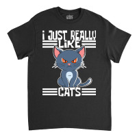 Trending I Just Really Like Cats-rdimm Classic T-shirt | Artistshot