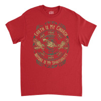 Native American Earth Is My Church Nature Is My Spirituality Classic T-shirt | Artistshot