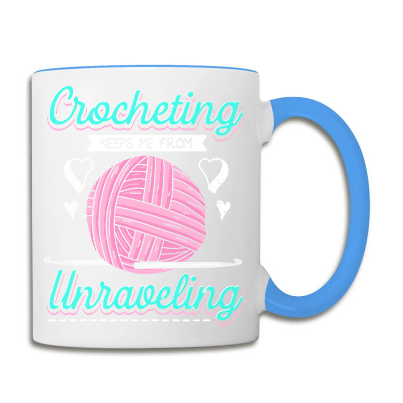 Dressmaker T  Shirt Crocheting Keeps Me From Unravelling T  Shirt Coffee Mug | Artistshot