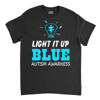 Light It Up Blue Autism Awareness Classic T-shirt | Artistshot