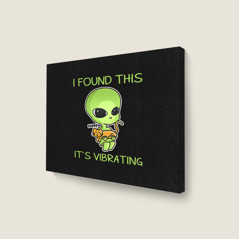 I Found This Its Vibrating Funny Aliens Cat Lovers Owner 34 Landscape Canvas Print | Artistshot