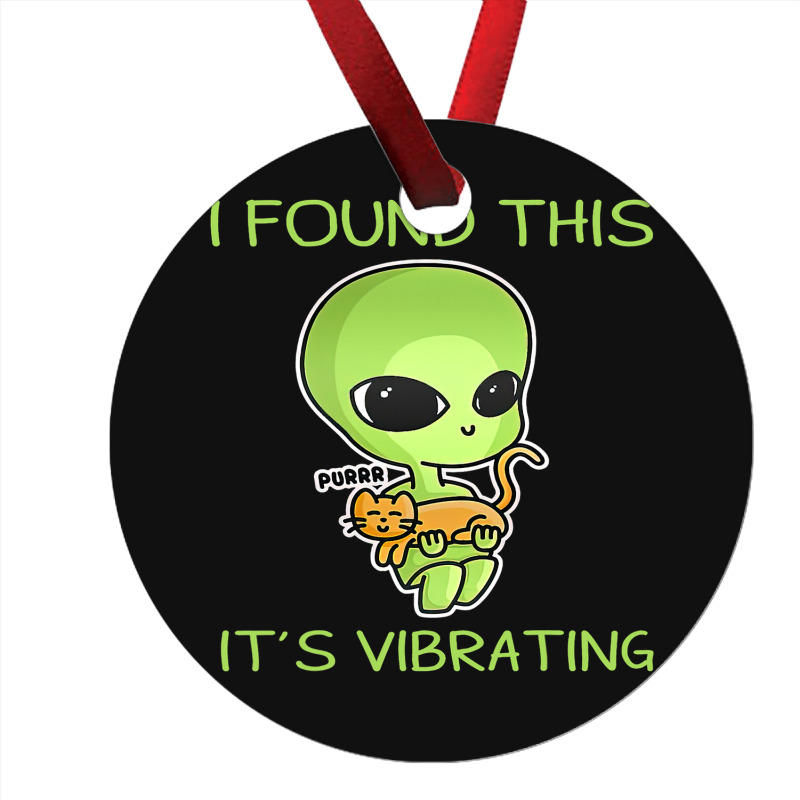 I Found This Its Vibrating Funny Aliens Cat Lovers Owner 34 Ornament | Artistshot